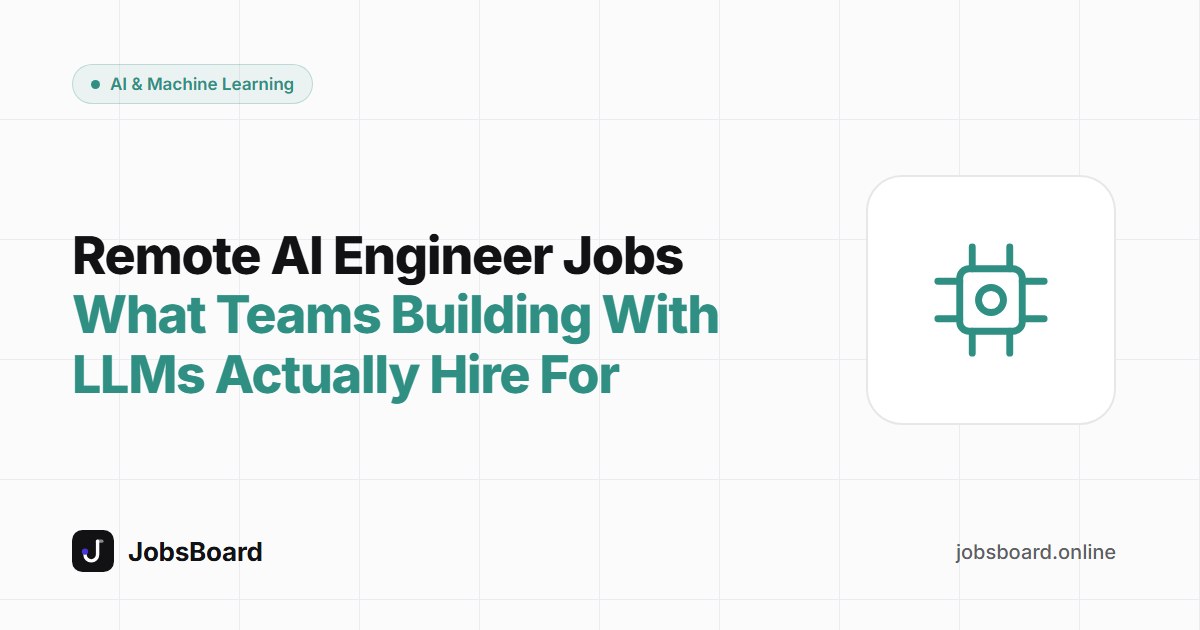 Remote AI Engineer Jobs: What Teams Building With LLMs Actually Hire For