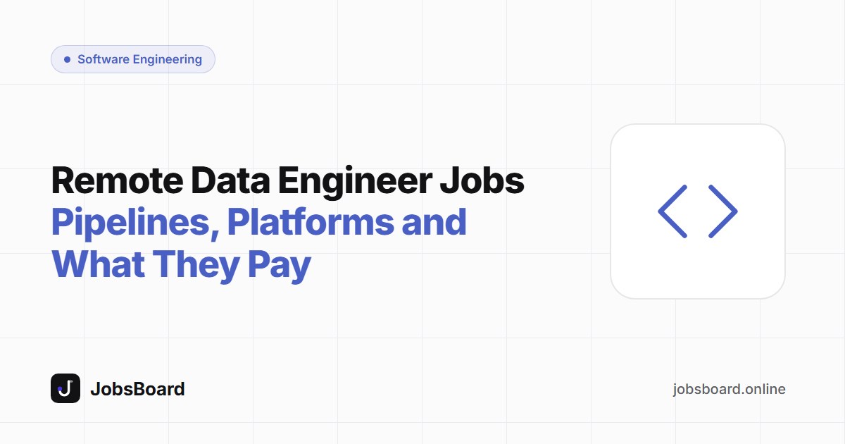 Remote Data Engineer Jobs: Pipelines, Platforms and What They Pay