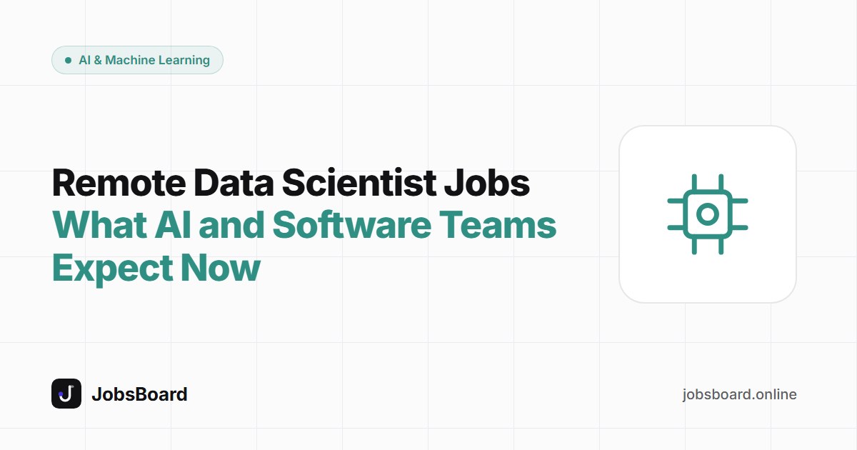 Remote Data Scientist Jobs: What AI and Software Teams Expect Now