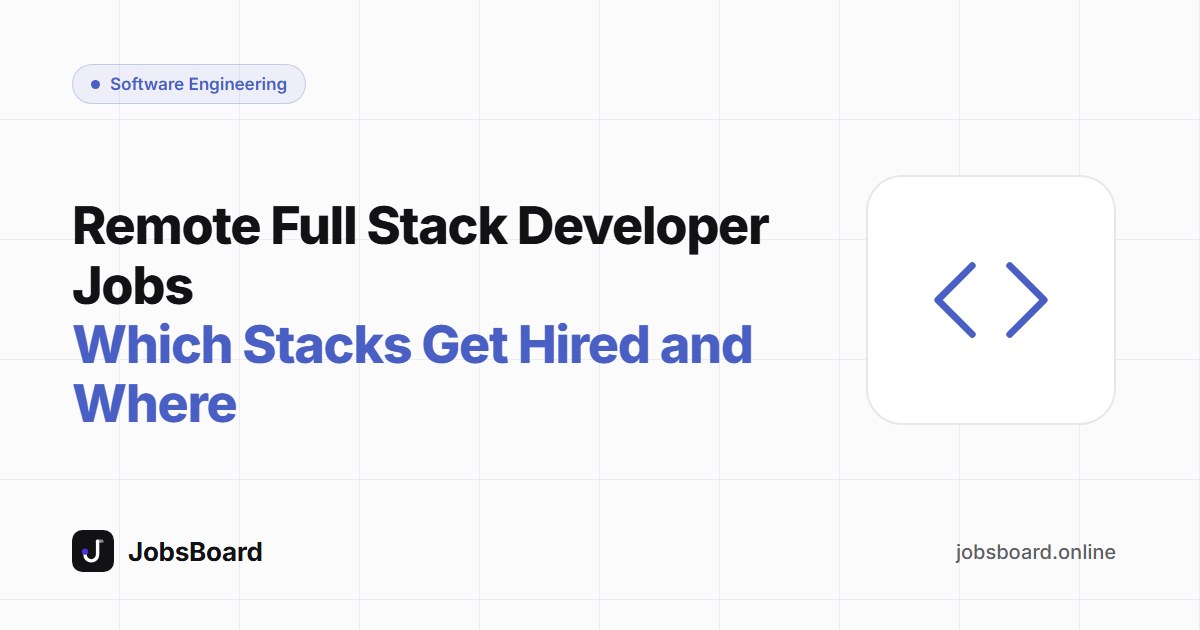 Remote Full Stack Developer Jobs: Which Stacks Get Hired and Where