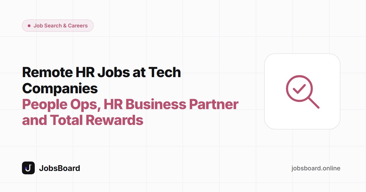 Remote HR Jobs at Tech Companies: People Ops, HR Business Partner and Total Rewards