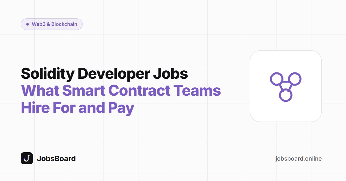 Solidity Developer Jobs: What Smart Contract Teams Hire For and Pay